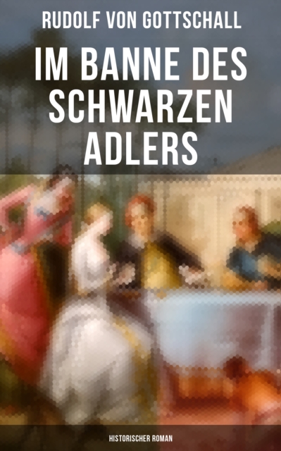 Im Banne des schwarzen Adlers: Historischer Roman