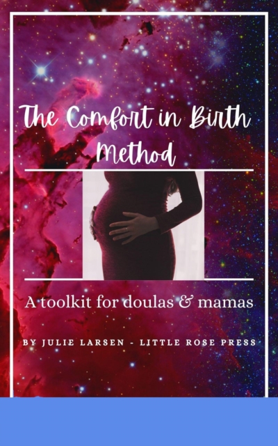 Comfort in Birth Method; A toolkit for doulas & mamas