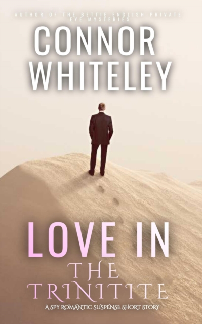 Love In The Trinitite: A Spy Romantic Suspense Short Story