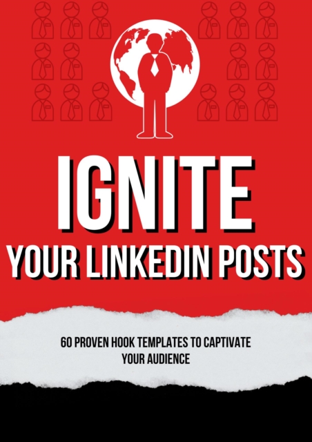 Ignite Your LinkedIn Posts: 60 Proven Hook Templates to Captivate Your Audience