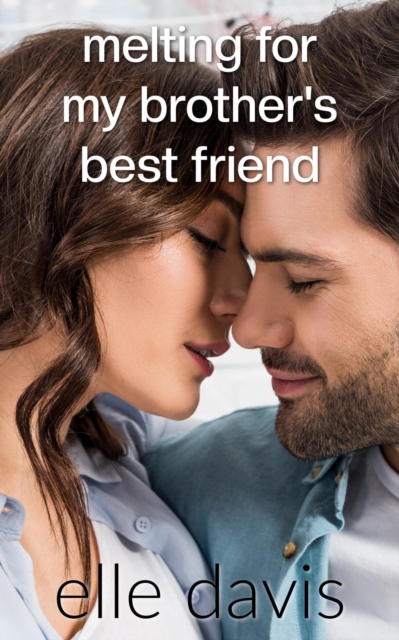 Melting for My Brother's Best Friend