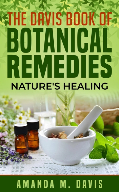 Davis Book of Botanical Remedies Nature's Healing
