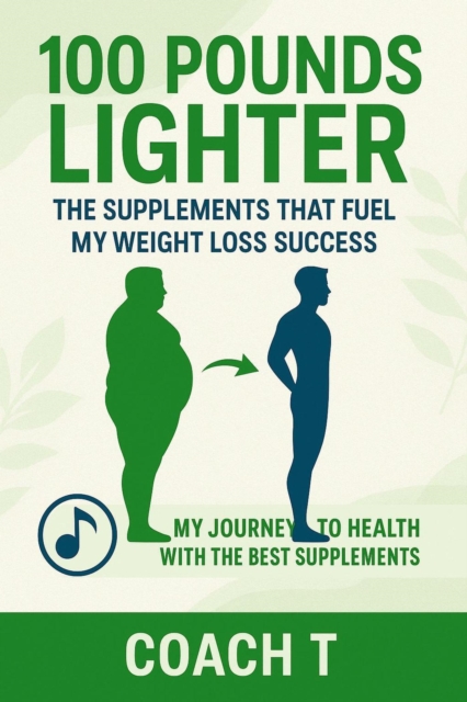 100 lbs Lighter: The Supplements That Fuel My Weight Loss Success
