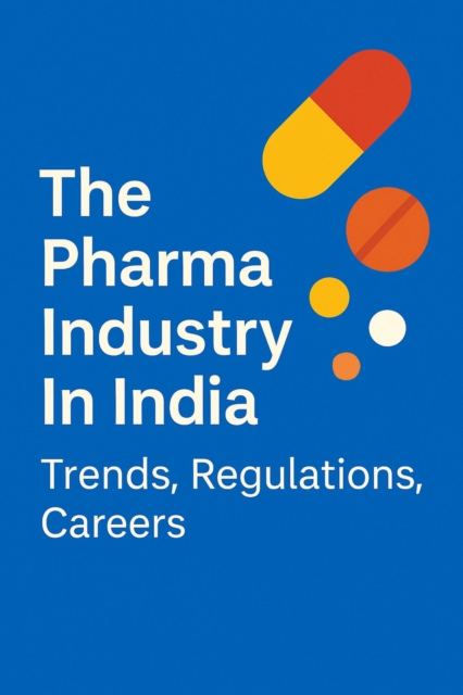 Indian Pharmaceutical Industry: Evolution, Innovation, and Global Impact