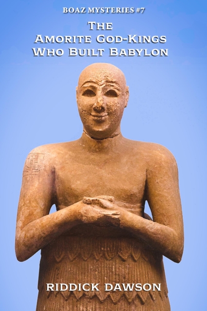 Amorite God-Kings Who Built Babylon