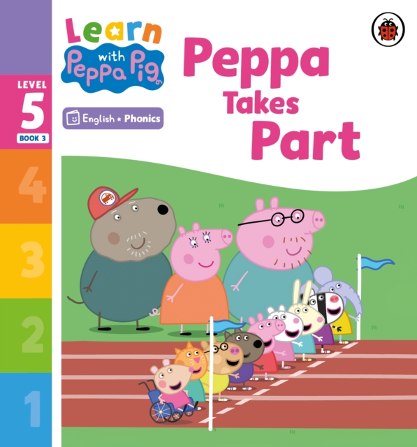 Learn with Peppa Phonics Level 5 Book 3   Peppa Takes Part (Phonics Reader)