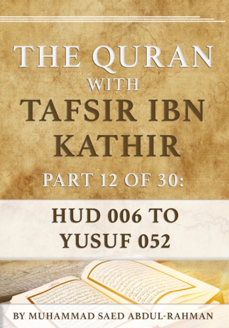 Quran With Tafsir Ibn Kathir Part 12 of 30: Hud 006 To Yusuf (Joseph) 052