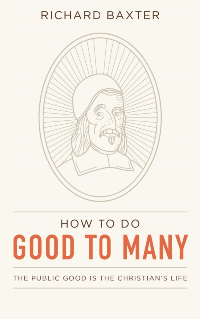 How to Do Good to Many: The Public Good Is the Christian's Life