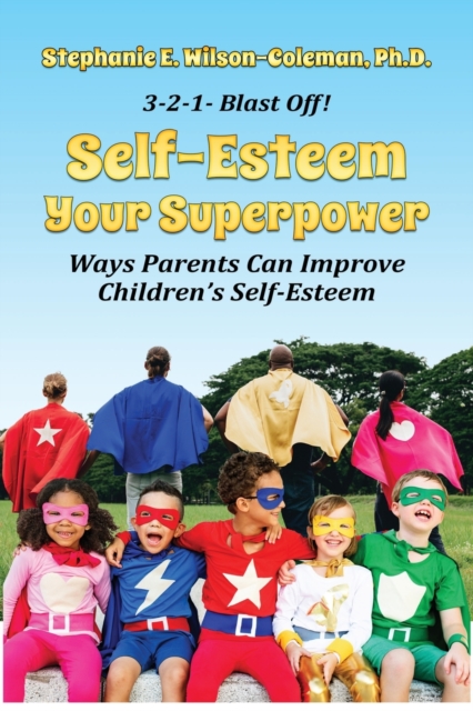 Self-Esteem Your Superpower. Ways Parents Can Improve Children's Self-Esteem
