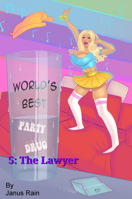 World's Best Party Drug 5: The Lawyer