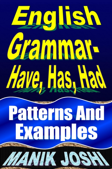 English Grammar- Have, Has, Had: Patterns and Examples