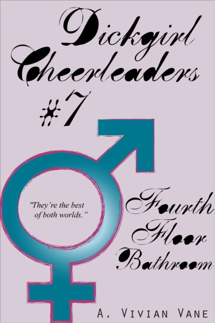 Dickgirl Cheerleaders #7: Fourth Floor Bathroom