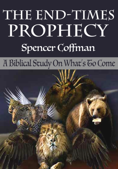 End-Times Prophecy: A Biblical Study Of What's To Come