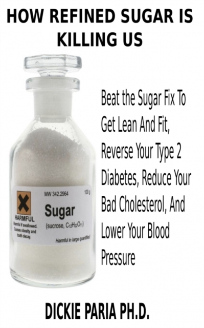 How Refined Sugar Is Killing Us