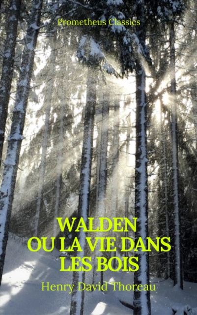 Walden ou La Vie dans les bois (Best Navigation, Active TOC)(Prometheus Classics)