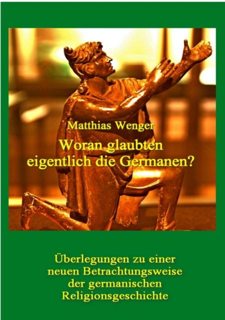 Woran glaubten eigentlich die Germanen?