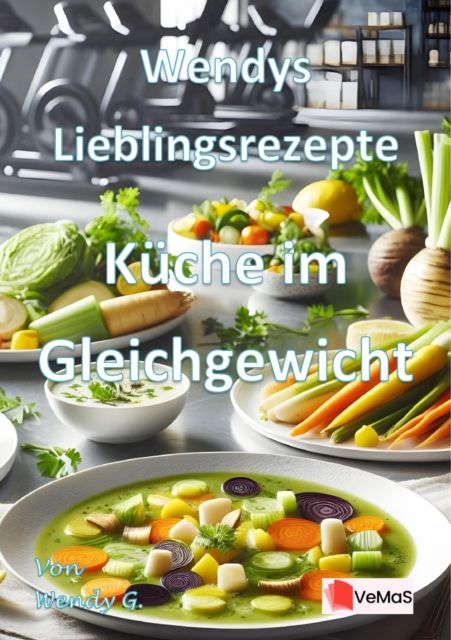 Wendys Lieblingsrezepte - Kuche im Gleichgewicht