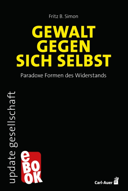 Gewalt gegen sich selbst – Paradoxe Formen des Widerstands
