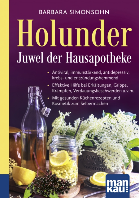 Holunder – Juwel der Hausapotheke. Kompakt-Ratgeber