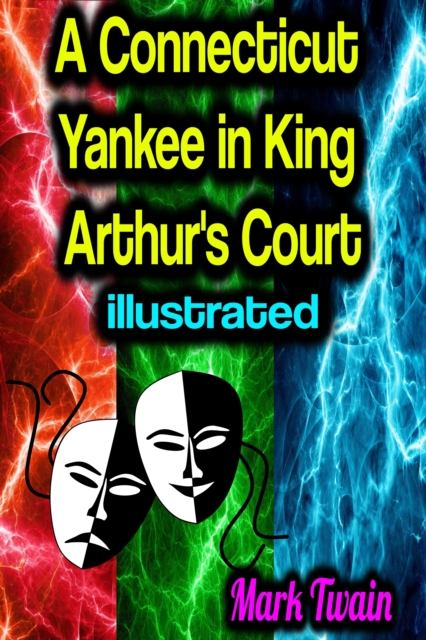 Connecticut Yankee in King Arthur's Court - illustrated