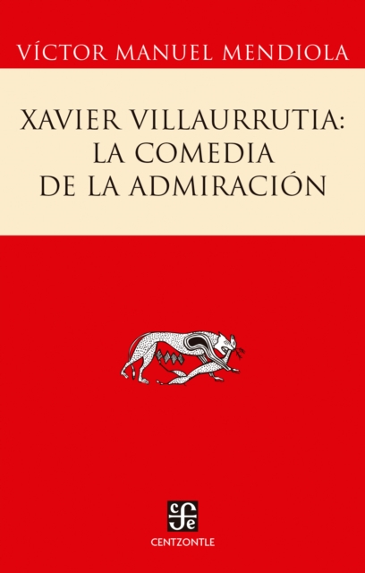 Xavier Villaurrutia: la comedia de la admiración