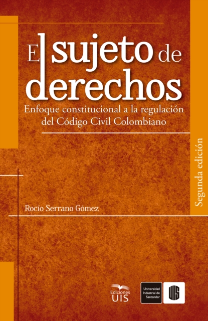 El sujeto de derechos. Enfoque constitucional a la regulacion del Codigo Civil Colombiano