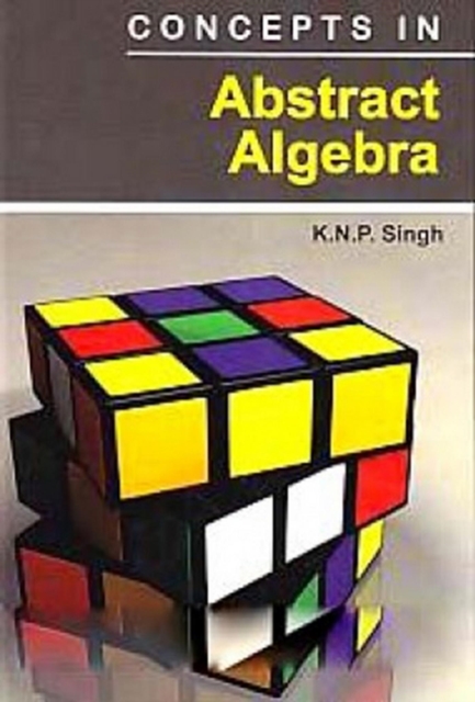 Concepts In Abstract Algebra