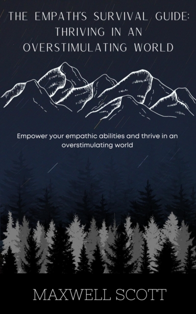 Empath's Survival Guide: Thriving in an Overstimulating World