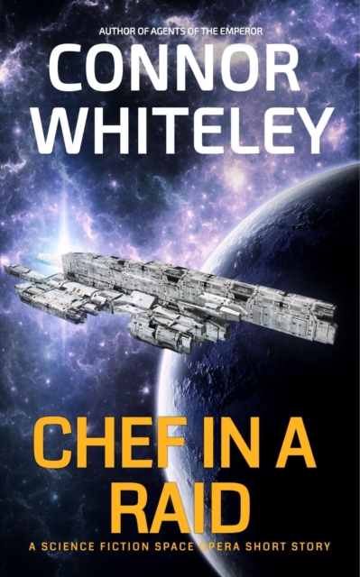 Chef In The Raid: A Science Fiction Space Opera Short Story