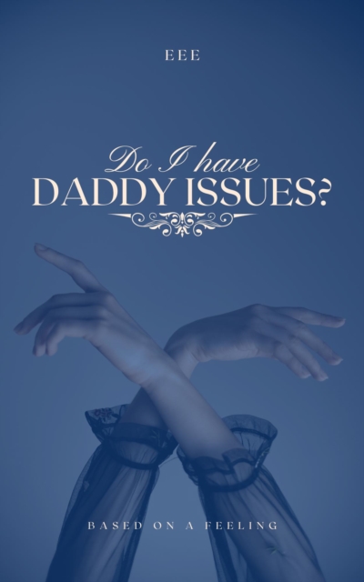 Do I Have Daddy Issues?