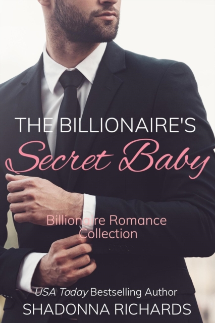 Billionaire's Secret Baby - Billionaire Romance Collection