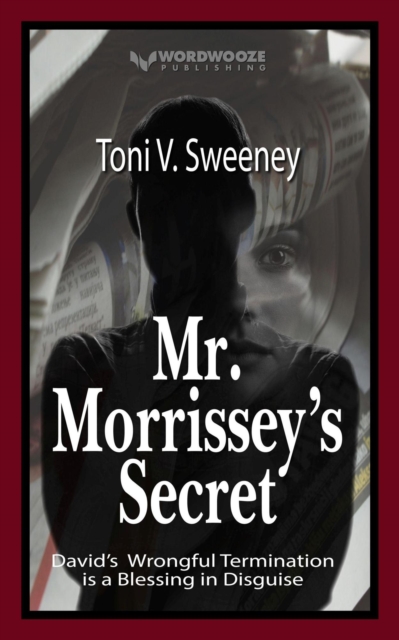 Mr. Morrissey's Secret: David's Wrongful Termination is a Blessing in Disguise