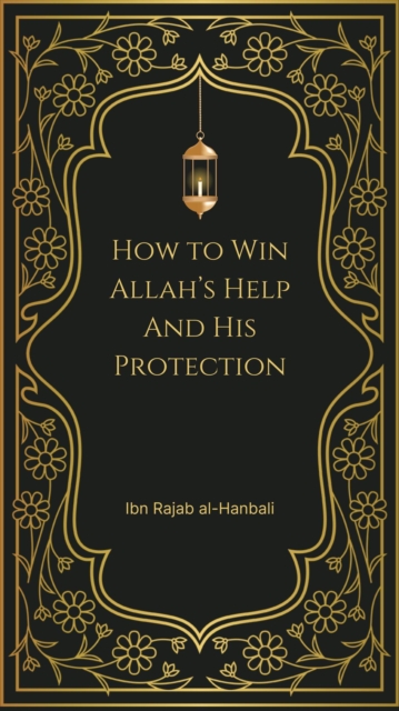 How to Win Allah's Help and His Protection