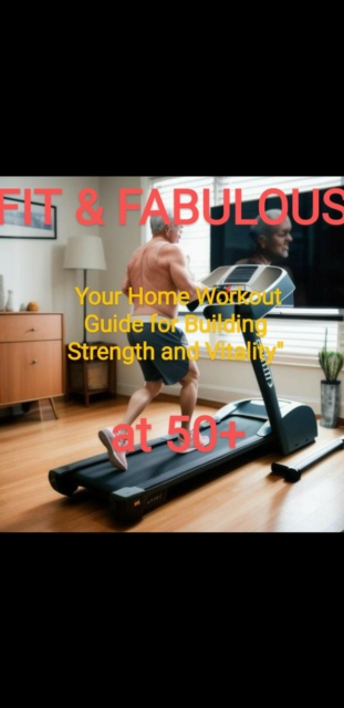 Fit and Fabulous at 50+:  Your Home Workout Guide for Building Strength and Vitality&quote;