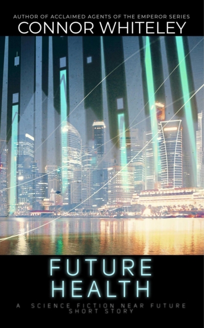 Future Health: A Science Fiction Near Future Short Story