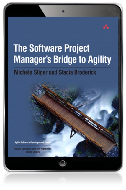 Software Project Manager's Bridge to Agility, The