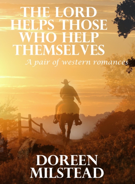 Lord Helps Those Who Help Themselves: A Pair of Western Romances