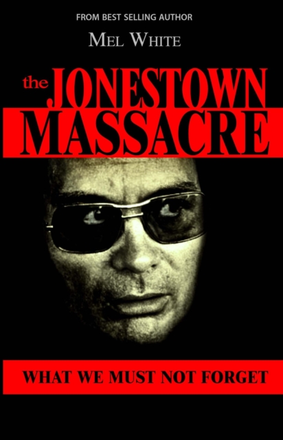 Jonestown Massacre:  What We Must Not Forget