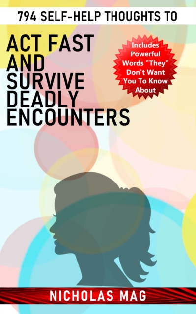 794 Self-Help Thoughts to Act Fast and Survive Deadly Encounters