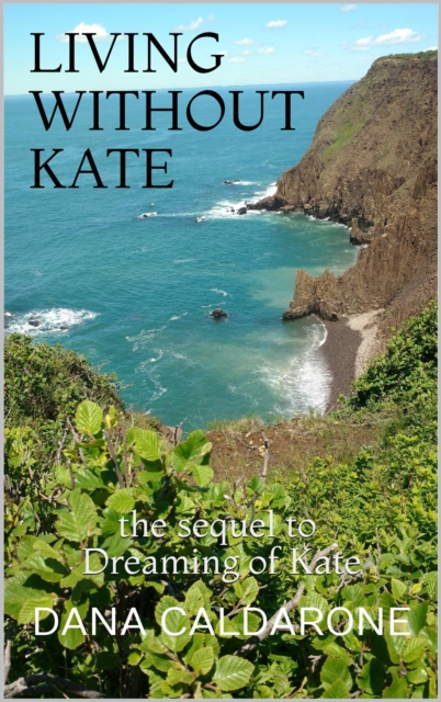 Living Without Kate: The Sequel To Dreaming of Kate