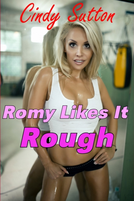 Romy Likes It Rough