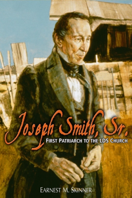 Joseph Smith, Sr., First Patriarch to the LDS Church