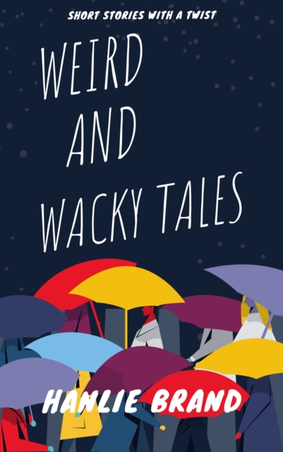 Weird and Wacky Tales: Short Stories with a Twist