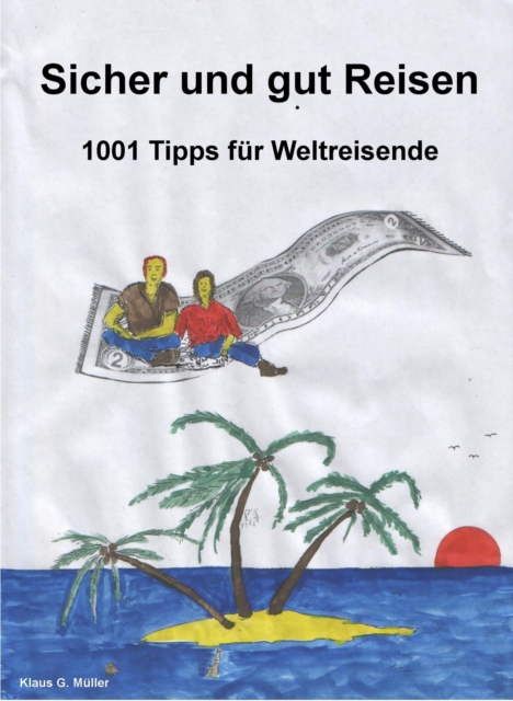 Sicher und Gut Reisen - 1001 Tipps fur Weltreisende