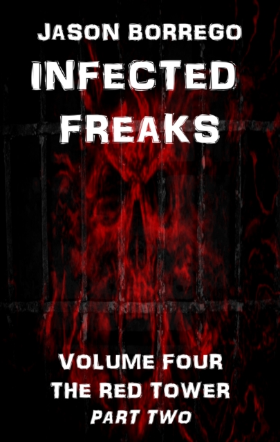 Infected Freaks Volume Four: The Red Tower Part Two