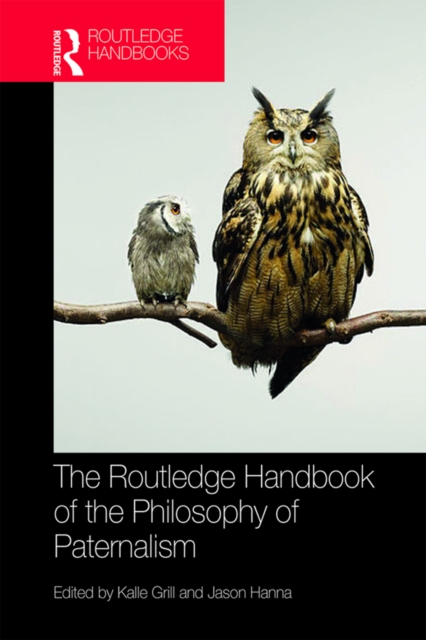 Routledge Handbook of the Philosophy of Paternalism