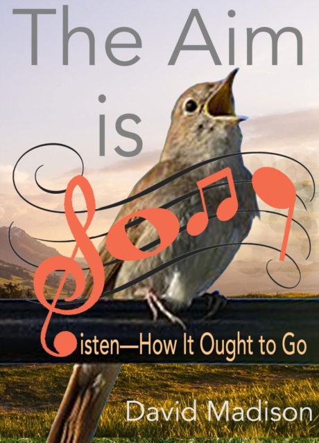 Aim Is Song: Listen-How It Ought to Go