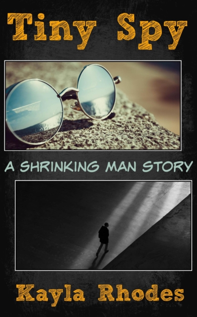 Tiny Spy: A Shrinking Man Story
