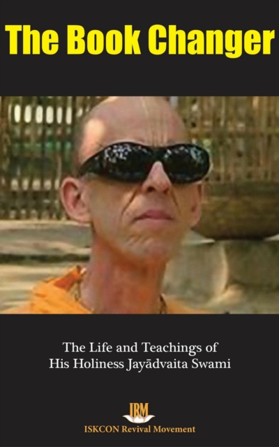 Book Changer: The Life & Teachings of HH Jayadvaita Swami