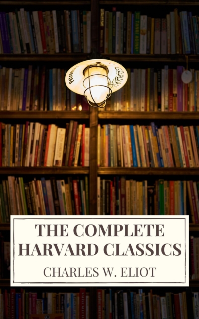 Complete Harvard Classics 2022 Edition - ALL 71 Volumes